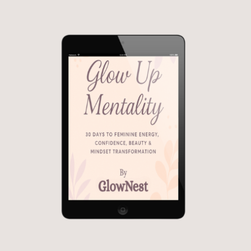 Glow Up Mentality – Unlock Your Inner Beauty & Become HER